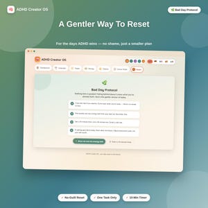 May include: A digital interface titled ADHD Creator OS displaying a Bad Day Protocol page. The screen features a navigation bar with icons, a list of four numbered steps for task management, and a button labeled Show me one low-energy task.