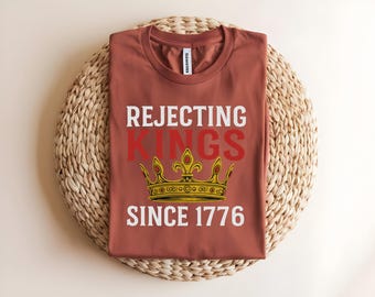 Rejecting Kings Since 1776 Shirt, Vintage Patriotic Graphic Tee, Retro Independence Day Top