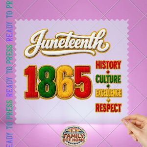 May include: A Juneteenth transfer sheet featuring the word Juneteenth in white script with gold outlines, the number 1865 in red, green, and yellow, and the words History, Culture, Excellence, and Respect stacked vertically in colored blocks.