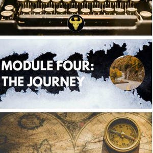 Può includere: Un grafico in tre parti che mostra una macchina da scrivere vintage nera con un logo a forma di toro dorato, il testo "MODULE FOUR: THE JOURNEY" accanto a un'immagine circolare di un paesaggio, e una mappa antica con una bussola in ottone e il testo "Discover what happens when these people pursue what they want. A guided creative-development journal for screenwriters."