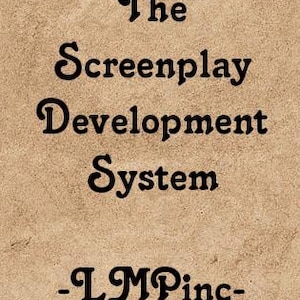 May include: A tan, textured paper background featuring black, stylized serif text that reads The Screenplay Development System and -LMPinc- centered on the page. The surface has a grainy, parchment-like appearance with visible fibers throughout.