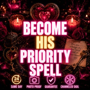 May include: A mystical image with the words "BECOME HIS PRIORITY SPELL" in pink and yellow. The image includes candles, roses, a heart-shaped pendant, and a key. Text on a scroll reads "You are always on his mind and in his heart."