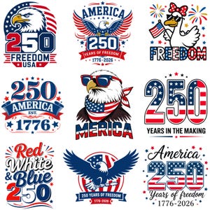 May include: A collection of nine patriotic graphic designs featuring bald eagles, the number 250, and American flag motifs in red, white, and blue. Text includes America, Freedom, 1776-2026, and Years in the Making, arranged in various layouts.