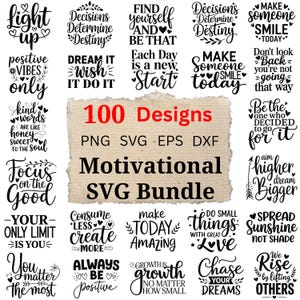 May include: A digital collection of 100 motivational quote designs in black text on a white background. The central text reads 100 Designs, PNG SVG EPS DXF, and Motivational SVG Bundle. Surrounding text includes phrases like Light up, Positive vibes only, and Focus on the good.