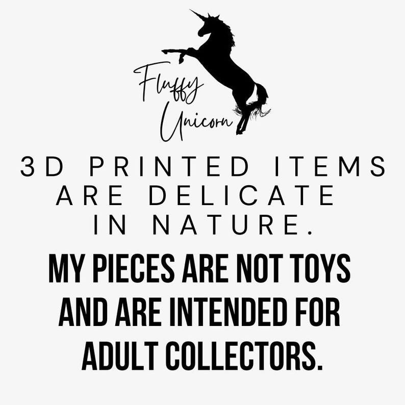 May include: A white background with black text and a black unicorn silhouette. The text reads: "Fluffy Unicorn", "3D PRINTED ITEMS ARE DELICATE IN NATURE. MY PIECES ARE NOT TOYS AND ARE INTENDED FOR ADULT COLLECTORS."