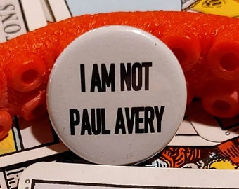 I Am Not Paul Avery Button
