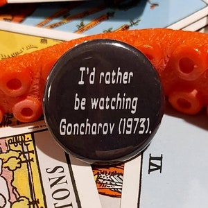 I&#39;d Rather Be Watching Goncharov (1973) Button