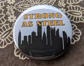 Pittsburgh is Strong as Steel Button