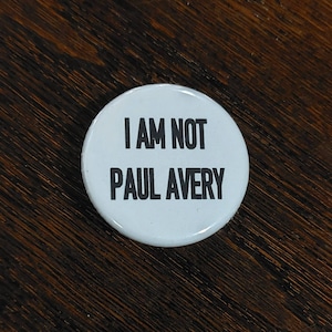 I Am Not Paul Avery Button image 3