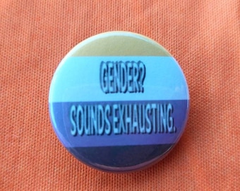 Gender? Sounds Exhausting. Button