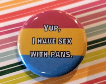 Yup I Have Sex with Pans Button