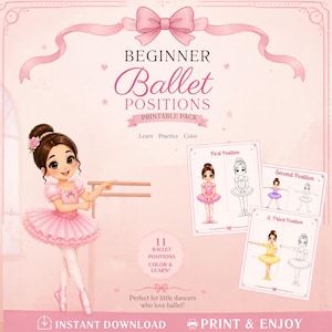 May include: A pink printable pack for beginner ballet positions. The image features a cartoon ballerina in a pink tutu, along with illustrations of ballet positions. Text includes "Beginner Ballet Positions Printable Pack" and "Instant Download."