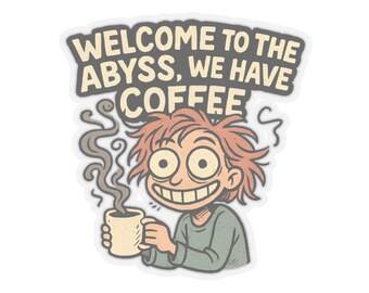 Pegatina de humor nihilista: personaje peculiar con taza, calcomanía con cita sarcástica oscura.