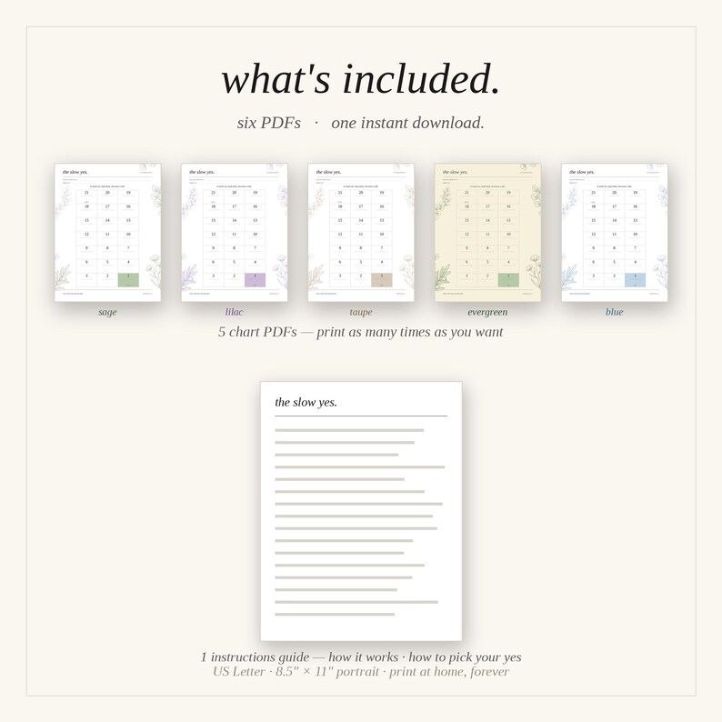 May include: A digital download set featuring six PDFs, including five printable charts in sage, lilac, taupe, evergreen, and blue, plus one instruction guide titled the slow yes. The charts are 8.5 by 11 inches in portrait orientation.