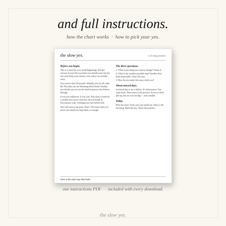 May include: A white instructional document titled the slow yes. a 21-day practice. The text includes sections titled Before you begin, The three questions, About missed days, and Today, with instructions on how to use the chart for small daily habits.