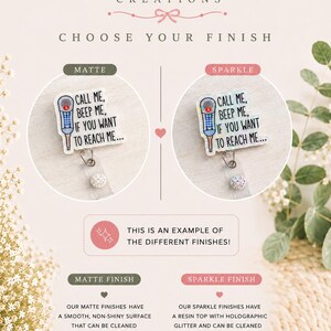 May include: An image showcasing two badge reels with the text "CALL ME, BEEP ME, IF YOU WANT TO REACH ME...". One reel has a matte finish, the other a sparkle finish. The image also includes text describing the finishes.