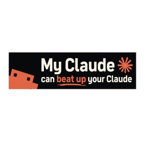 May include: A rectangular black sticker featuring the white text My Claude and the orange text can beat up your Claude. An orange robot head icon appears on the left, and an orange starburst icon is positioned on the right side of the text.