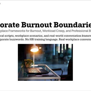 May include: A white background with the text "Corporate Burnout Boundaries Kit". The text describes real workplace frameworks for burnout, workload creep, and professional boundaries. An image of a laptop on a desk is in the centre of the page.