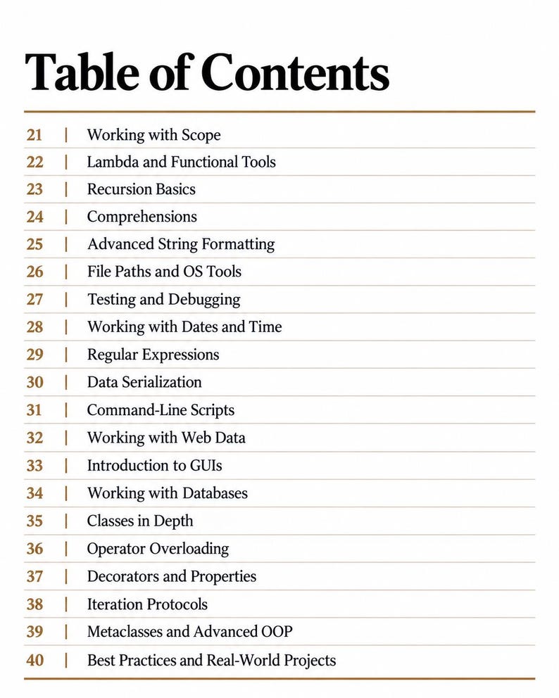 Puede incluir: Una tabla de contenidos que enumera los cap&iacute;tulos del 21 al 40, incluyendo temas como Working with Scope, Lambda and Functional Tools, Recursion Basics, Comprehensions, Advanced String Formatting, File Paths, Testing y Data Serialization.