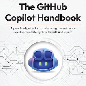Peut inclure: Le livre The GitHub Copilot Handbook, avec le texte : The GitHub Copilot Handbook, A practical guide to transforming the software development life cycle with GitHub Copilot. Il présente une icône de robot bleu et des graphiques de circuits.