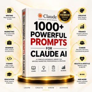 May include: A white book titled 1000+ Powerful Prompts for Claude AI with black and red text, featuring a gold Premium Edition seal. The cover lists categories like writing, marketing, business, coding, education, creative, finance, career, and health.