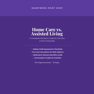 May include: A purple digital document titled Home Care vs. Assisted Living: A Complete Decision Guide for Families at the Crossroads. It includes safety checklists, cost calculators, benefits guides, and conversation tools in a 33-page PDF format.