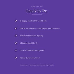 Puede incluir: Un gr&aacute;fico digital morado con texto blanco titulado Ready to Use. Enumera las caracter&iacute;sticas: libro de trabajo en PDF imprimible de 16 p&aacute;ginas, campos de formulario rellenables, impresi&oacute;n en casa o uso digital, tama&ntilde;o US Letter 21,59 x 27,94 cm, enfoque informado sobre traumas y descarga digital instant&aacute;nea.