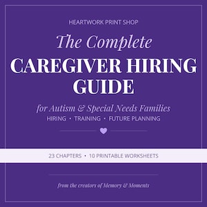 Autism Special Needs Caregiver Hiring Guide- Hiring • Training • Future Planning | Interview, Background Checks (PDF)
