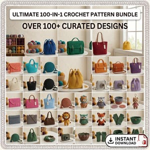 May include: A grid of crochet items, including bags, purses, and stuffed animals, in various colors. The image includes text that reads "ULTIMATE 100-IN-1 CROCHET PATTERN BUNDLE" and "OVER 100+ CURATED DESIGNS". An "INSTANT DOWNLOAD" icon is also present.