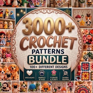 Könnte beinhalten: Eine digitale Anzeige für ein Bündel mit 3000+ Häkelmustern und 100+ verschiedenen Designs. Der zentrale Text lautet 3000+ CROCHET PATTERNS BUNDLE 100+ DIFFERENT DESIGNS. Es zeigt verschiedene gehäkelte Artikel wie Tiere, Blumen und Decken.