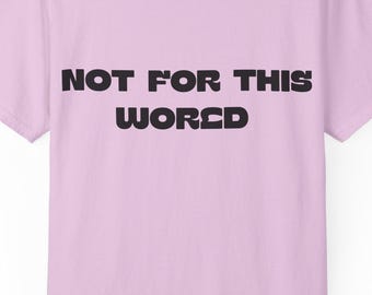 Not For This World Retro Text Teeshirt