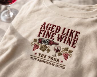 Aged Like Fine Wine 40th Birthday Tee | Embroidered Wine Lover Shirt