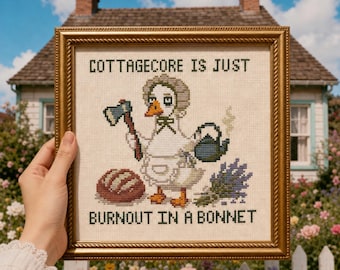Cottagecore Is Just Burnout In A Bonnet Funny Goose Cross Stitch Pattern PDF Sarcastic Modern Wall Art Instant Download