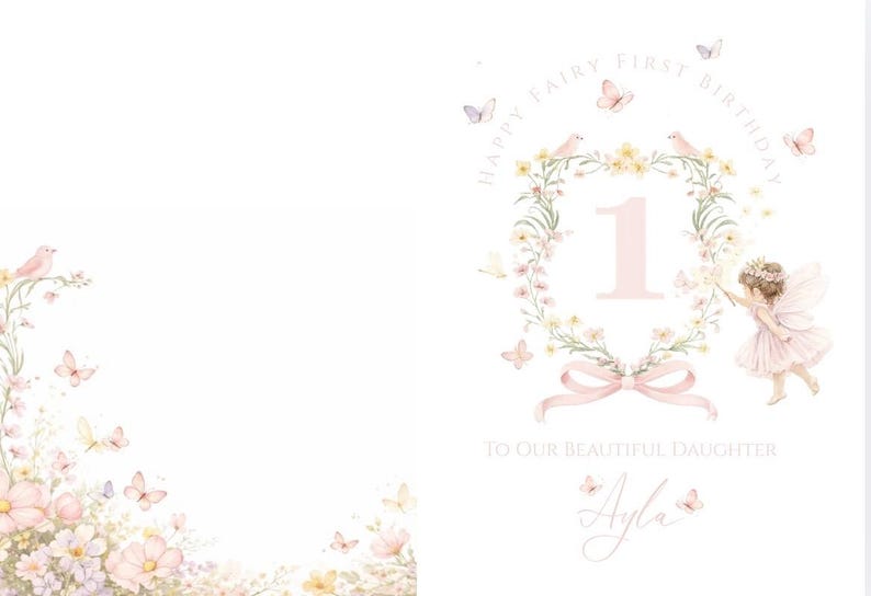 May include: A white greeting card featuring a floral wreath with a large number 1 in the centre, surrounded by butterflies and a small fairy. The text reads HAPPY FAIRY FIRST BIRTHDAY, TO OUR BEAUTIFUL DAUGHTER, and the name Ayla in script.