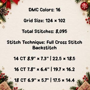 May include: A cross stitch pattern information sheet with a cream background, decorated with pine branches, red berries, and gift boxes. Text includes: DMC Colors: 16, Grid Size: 124 x 102, Total Stitches: 8,095, Stitch Technique: Full Cross Stitch Backstitch.