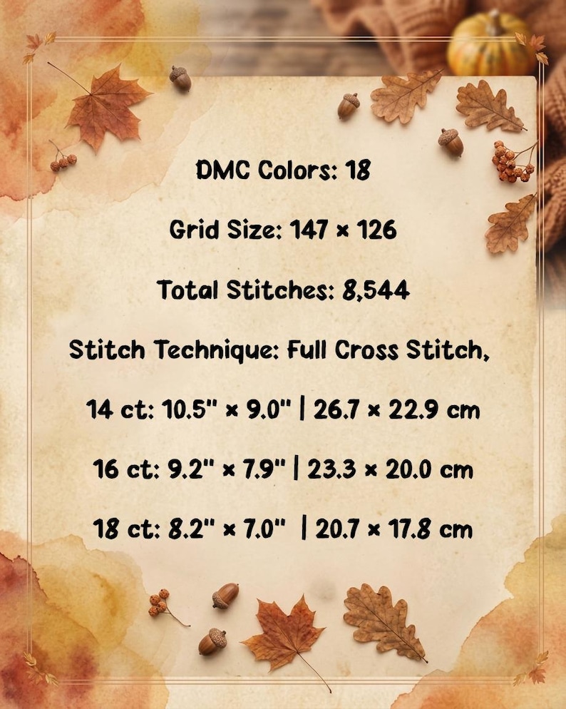 May include: A cross stitch pattern information sheet featuring 18 DMC colors, a 147 by 126 grid, and 8,544 total stitches. It lists dimensions for 14 ct (10.5 by 9.0 inches), 16 ct (9.2 by 7.9 inches), and 18 ct (8.2 by 7.0 inches) fabric.