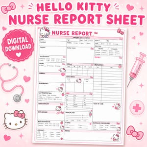 May include: A Hello Kitty themed nurse report sheet digital download featuring a pink and white color scheme. The document includes sections for patient background, vitals, medications, labs, and systems assessment, decorated with small Hello Kitty icons.