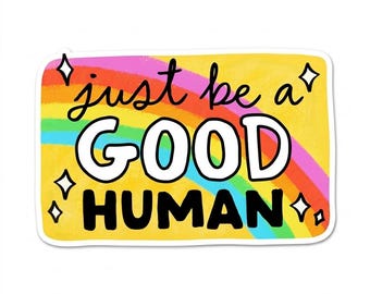 Just Be A Good Human Die Cut Sticker, Rainbow Kindness Decal, Cute Retro Laptop Sticker, Positive Quote Planner Sticker, Aesthetic Label