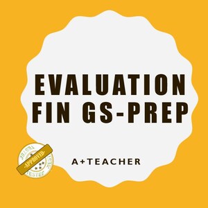 May include: A graphic with the words "EVALUATION FIN GS-PREP" in dark brown font on a white, cloud-shaped background. The background is yellow. A small gold seal reads "APPROVED TESTED" and the text "A+ TEACHER".