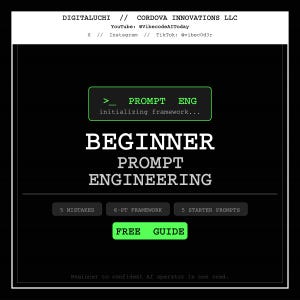 May include: A black digital graphic with white and green text. The header reads DIGITALUCHI // CORDOVA INNOVATIONS LLC. The center features a green box with >_ PROMPT ENG initializing framework... followed by BEGINNER PROMPT ENGINEERING. Below are three buttons labeled 5 MISTAKES, 6-PT FRAMEWORK, and 5 STARTER PROMPTS, with a final green button reading FREE GUIDE.