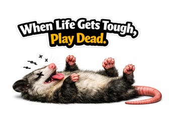 人生が辛くなったら、死んだふりをしろ 面白いオポッサムのバンパーステッカー オポッサムの動物ビニールデカール