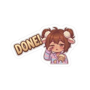 May include: A sticker featuring an anime-style character in pajamas, rubbing their eye. The character is holding a stuffed sheep and has the word "DONE!" in a gold font. The character has brown hair and is wearing a pink and blue striped pajama top.