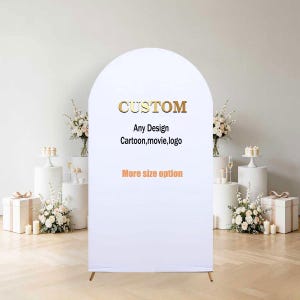 May include: A white arched backdrop stand featuring the text CUSTOM in gold, followed by the black text Any Design Cartoon,movie,logo and the orange text More size option. This display is designed for events and photography settings.