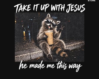 Funny Raccoon Jesus PNG, Take It Up With Jesus Quote Png, Christian Raccoon Meme, Coffee Raccoon Sarcastic Design (Digital Download)