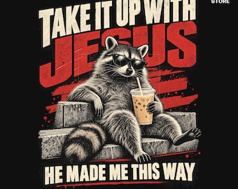 Take It Up With Jesus Raccoon PNG, He Made Me This Way Png, Funny Raccoon Christian Meme, Iced Coffee Raccoon Humor (Digital Download)