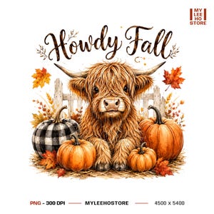 May include: A digital illustration featuring a fluffy Highland cow centered between three pumpkins, one with a black and white buffalo check pattern and two orange. The text Howdy Fall appears above the cow, surrounded by autumn leaves.