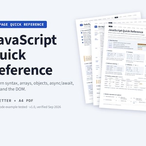 May include: A 13-page JavaScript Quick Reference guide in PDF format. The document features modern syntax, arrays, objects, async/await, fetch, and DOM information. The text includes US LETTER + A4 PDF and every code example tested v1.0, verified Sep 2026.