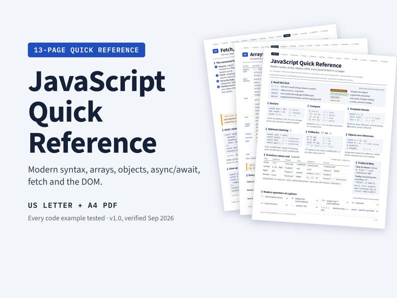 May include: A 13-page JavaScript Quick Reference guide in PDF format. The document features modern syntax, arrays, objects, async/await, fetch, and DOM information. The text includes US LETTER + A4 PDF and every code example tested v1.0, verified Sep 2026.