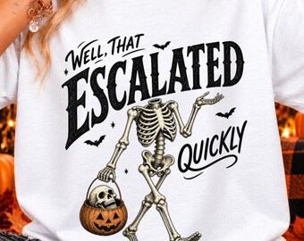 Bueno, eso escaló rápidamente. Esqueleto PNG, cita divertida de Halloween, diseño de esqueleto sarcástico.