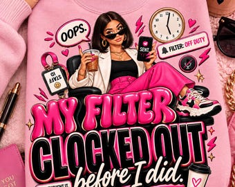 May include: A light pink sweatshirt featuring a graphic illustration of a person in a white blazer and pink pants sitting in a chair. The text reads MY FILTER CLOCKED OUT before I did, OOPS, SENT, FILTER: OFF DUTY, ID STAFF, and THOUGHT IT. SAID IT.